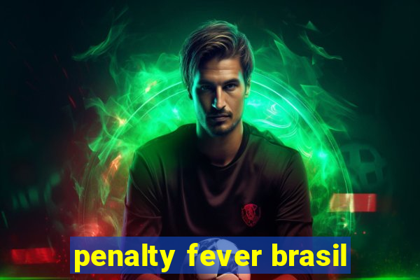 penalty fever brasil